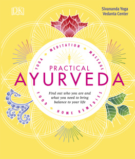 Sivananda Yoga Vedanta Centre - Practical Ayurveda: Find Out Who You Are and What You Need to Bring Balance to Your Life