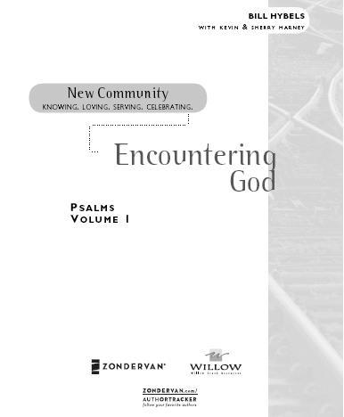 ZONDERVAN PSALMS VOLUME 1 Encountering God Copyright 2008 by Willow Creek - photo 1