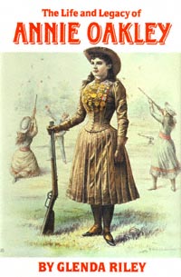 title The Life and Legacy of Annie Oakley Oklahoma Western Biographies - photo 1