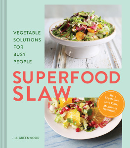 Jill Greenwood - Superfood Slaw: Vegetable Solutions for Busy People