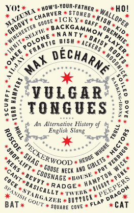 Max Décharné - Vulgar Tongues: An Alternative History of English Slang