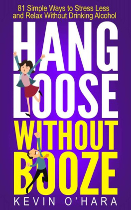 Kevin OHara - Hang Loose Without Booze: 81 Simple Tools to Stress Less and Relax More Without Drinking Alcohol