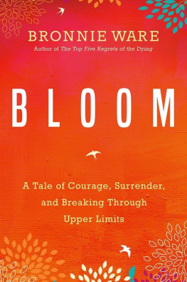 Bronnie Ware - Bloom: A Tale of Courage, Surrender, and Breaking Through Upper Limits