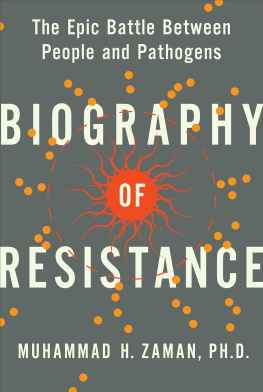 Muhammad H. Zaman - Biography of Resistance: The Epic Battle Between People and Pathogens