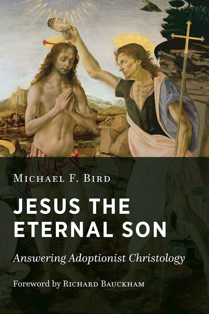 Jesus the Eternal Son Answering Adoptionist Christology Michael F Bird WILLIAM - photo 1