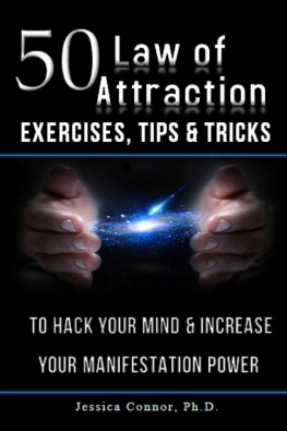 Jessica Connor. Ph. D - 50 Law of Attraction Exercises, Tips & Tricks: To Hack Your Mind & Increase Your Manifestation Power