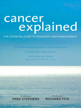 Fredrick Stephens - Cancer Explained: The Essential Guide to Diagnosis and Management