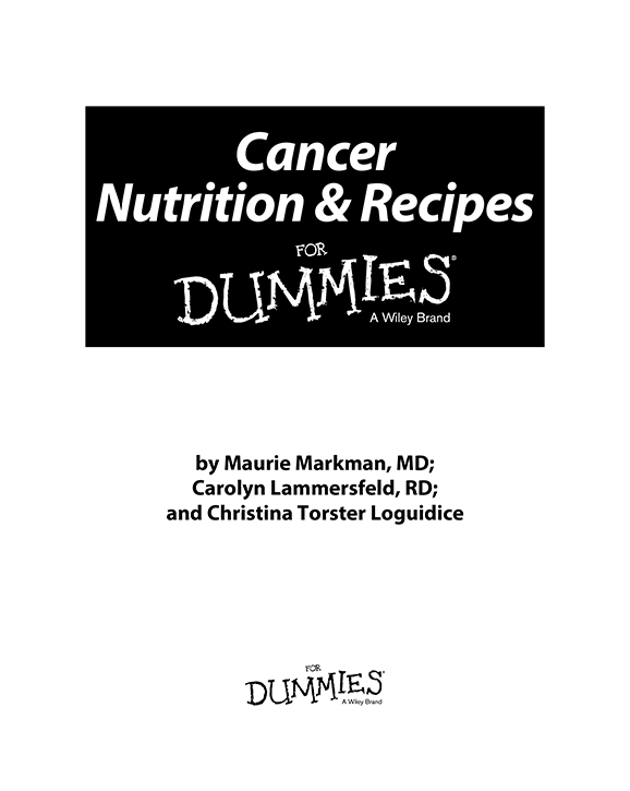 Cancer Nutrition Recipes For Dummies Published by John Wiley Sons Inc - photo 2