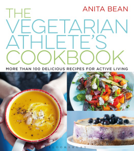 Anita Bean - The Vegetarian Athletes Cookbook: More Than 100 Delicious Recipes for Active Living