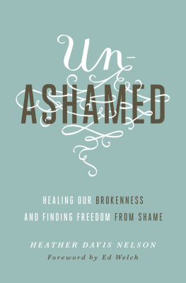 Heather Davis Nelson - Unashamed: Healing Our Brokenness and Finding Freedom from Shame