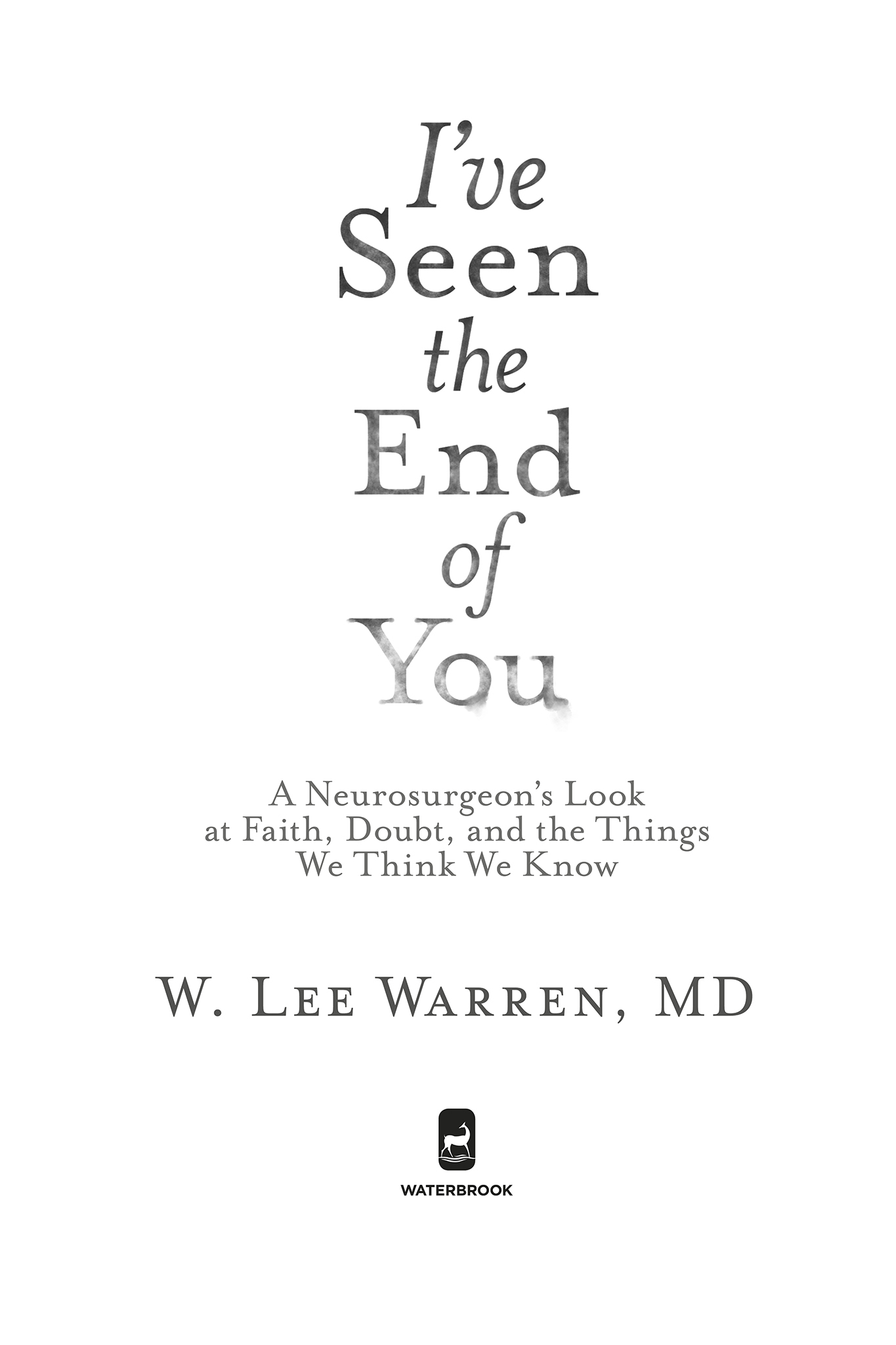 Praise for Ive Seen the End of You Dr Lee Warren has a rarified vantage point - photo 2