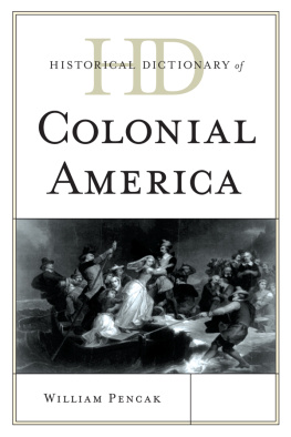 William A. Pencak - Historical Dictionary of Colonial America