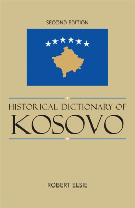 Robert Elsie - Historical Dictionary of Kosovo