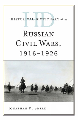 Jon Smele - Historical Dictionary of the Russian Civil Wars, 1916-1926