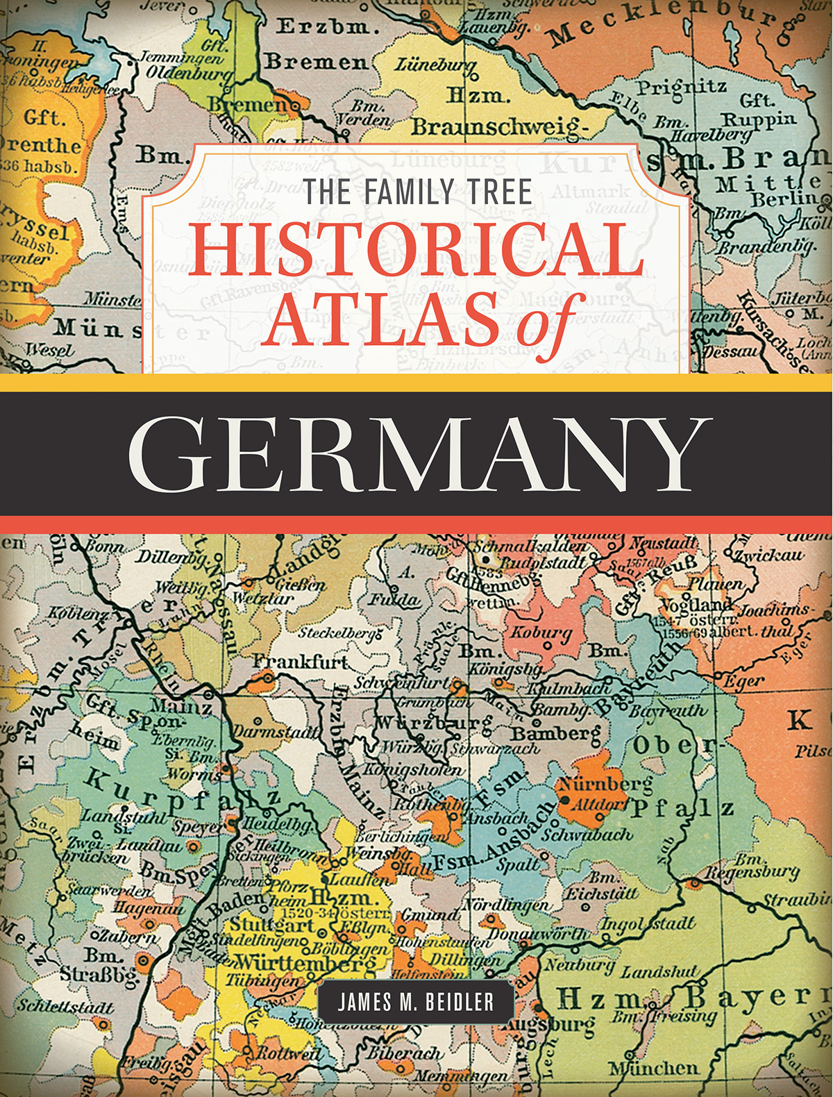 THE FAMILY TREE HISTORICAL ATLAS of GERMANY JAMES M BEIDLER CINCINNATI - photo 1