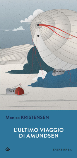 Monica Kristensen - Lultimo viaggio di Amundsen