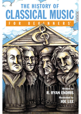 R. Ryan Endris The History of Classical Music for Beginners