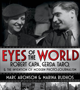 Marc Aronson Eyes of the World: Robert Capa, Gerda Taro, and the Invention of Modern Photojournalism