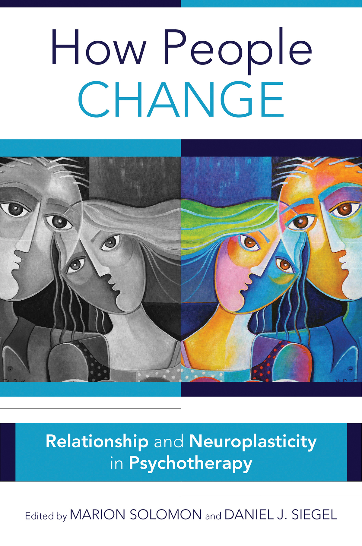 How People Change Relationships and Neuroplasticity in Psychotherapy Edited by - photo 1