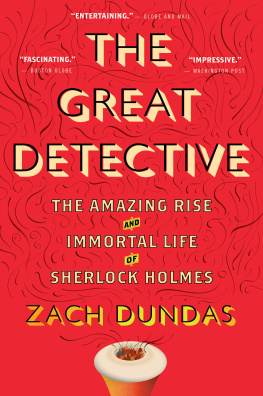 Zach Dundas - The Great Detective: The Amazing Rise and Immortal Life of Sherlock Holmes