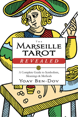 Yoav Ben-Dov The Marseille Tarot Revealed: A Complete Guide to Symbolism, Meanings & Methods