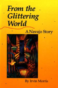 title From the Glittering World A Navajo Story American Indian - photo 1