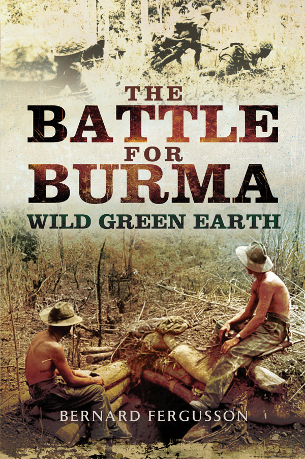 THE BATTLE FOR BURMA The Wild Green Earth THE BATTLE FOR BURMA The Wild Green - photo 1