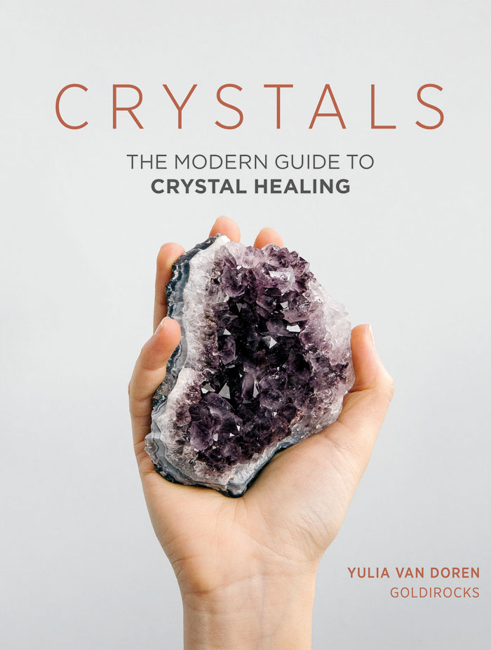 Crystals The Modern Guide to Crystal Healing - photo 1