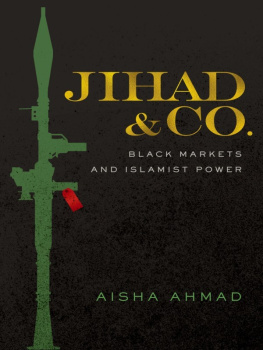 Aisha Ahmad - Jihad & Co. - Black Markets and Islamist Power