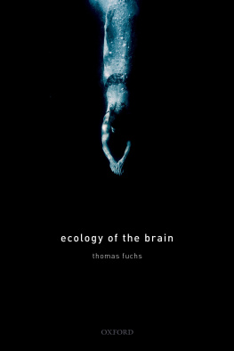 Thomas Fuchs - Ecology of the Brain: The Phenomenology and Biology of the Embodied Mind