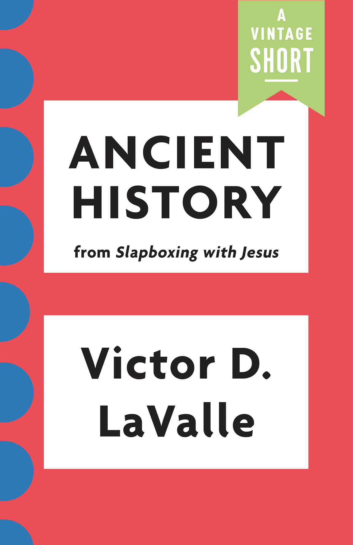 Ancient History from Slapboxing with Jesus Victor D LaValle A Vintage Short - photo 1