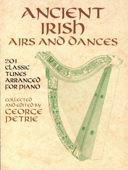 George Petrie Ancient Irish Airs and Dances: 201 Classic Tunes Arranged for Piano