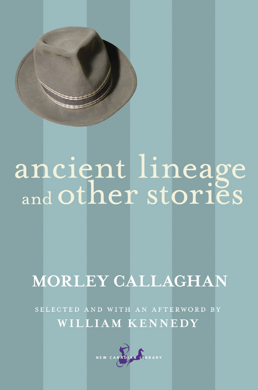 THE AUTHOR MORLEY CALLAGHAN was born in Toronto Ontario in 1903 A - photo 1