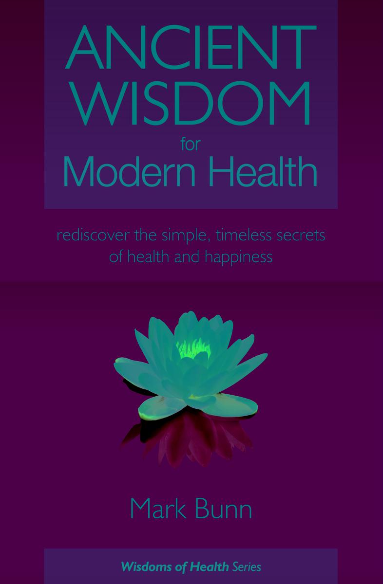 AncientWisdom for Modern Health rediscover the simple timeless secrets of - photo 1