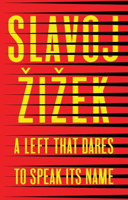 Slavoj Žižek - A Left That Dares to Speak Its Name: 34 Untimely Interventions