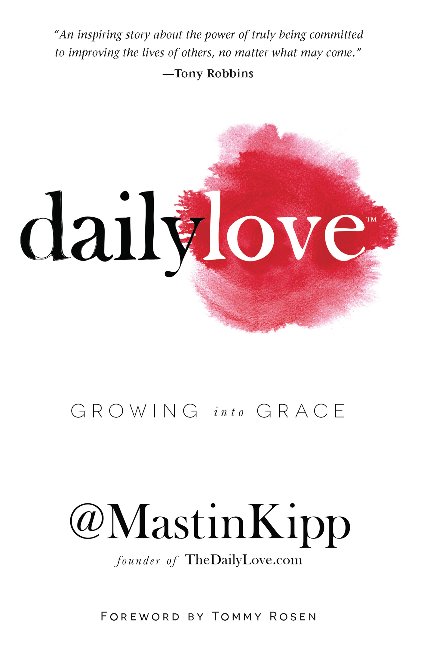 PRAISE FOR daily love Ive watched Mastin transform from rock bottom to - photo 1