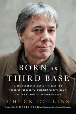 Chuck Collins - Born on Third Base: A One Percenter Makes the Case for Tackling Inequality, Bringing Wealth Home, and Committing to the Common Good