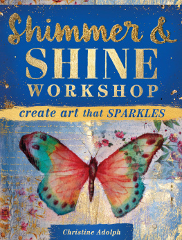 Christine Adolph - Shimmer and Shine Workshop: Create Art That Sparkles