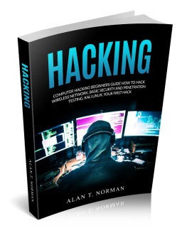 Alan T. Norman - Hacking: Computer Hacking Beginners Guide How to Hack Wireless Network, Basic Security and Penetration Testing, Kali Linux, Your First Hack