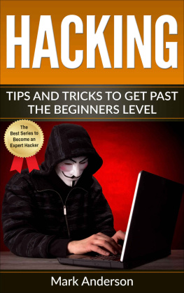 Mark Anderson - Hacking: Tips and Tricks to Get Past the Beginners Level (Password Hacking, Network Hacking, Wireless Hacking, Ethical versus Criminal Hacking, Hacker Mindset Book 2)