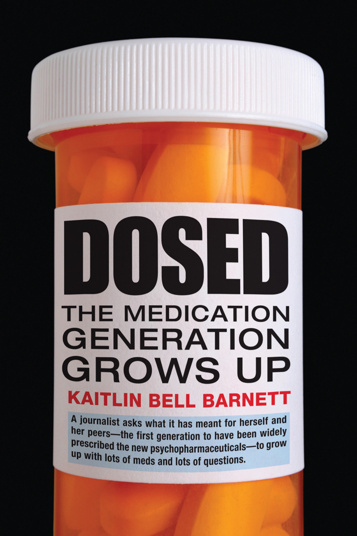 Dosed The Medication Generation Grows Up KAITLIN BELL BARNETT Beacon Press - photo 1