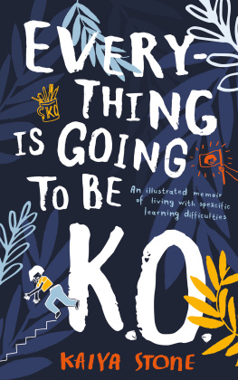 Kaiya Stone - Everything is Going to be K.O.: An Illustrated Memoir of Living with Specific Learning Difficulties