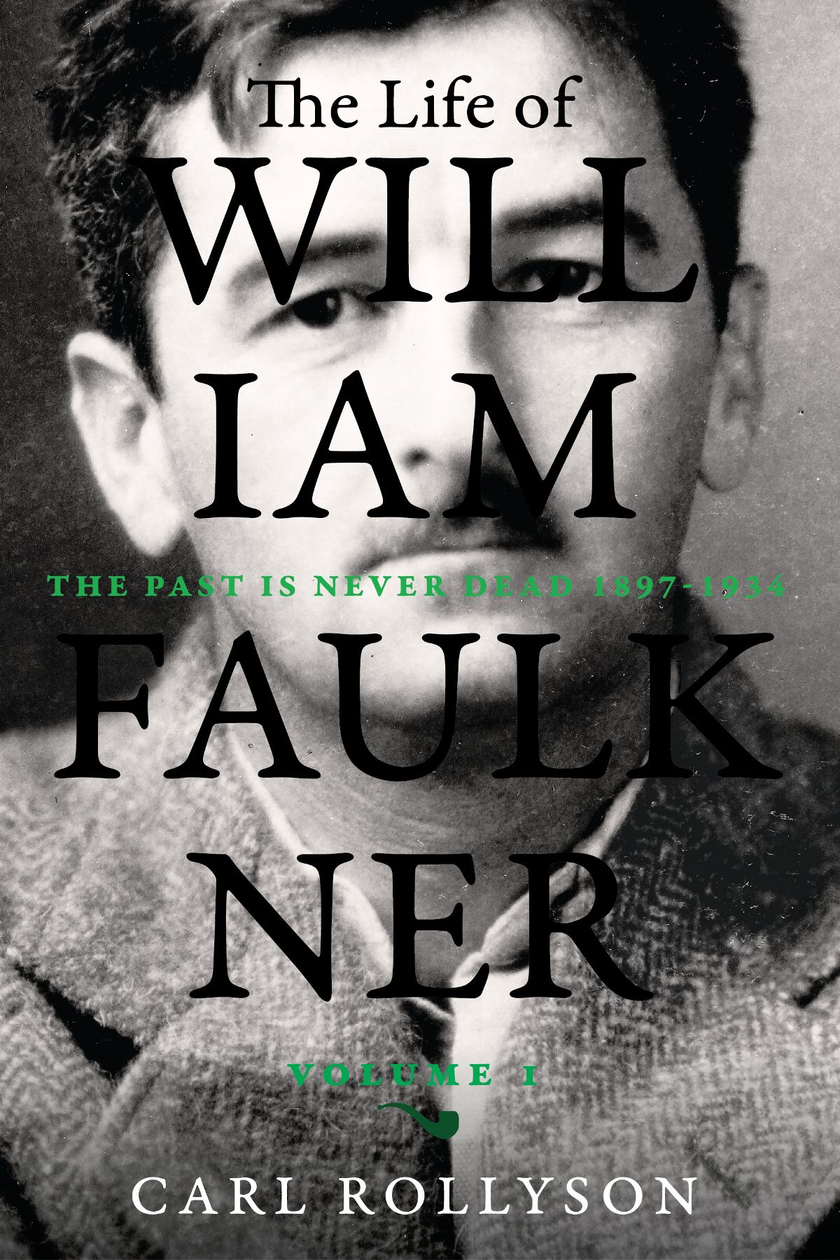 The Life of William Faulkner The Life of William Faulkner THE PAST IS NEVER - photo 1