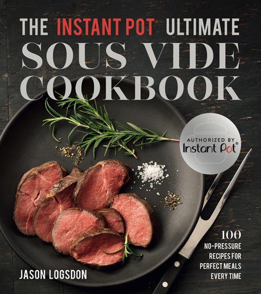 THE INSTANT POT ULTIMATE SOUS VIDE COOKBOOK 100 NO-PRESSURE RECIPES FOR - photo 1