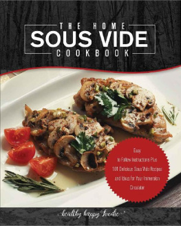 Healthy Happy Foodie The Home Sous Vide Cookbook: Easy to Follow Instructions Plus 101 Delicious Sous Vide Recipes and Ideas for Your Immersion Circulator (Sous vide cooker, Sousvide)