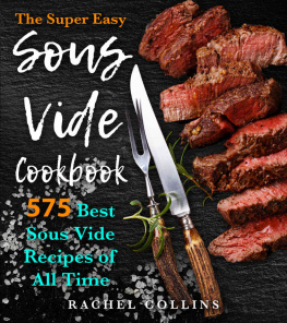 Rachel Collins - The Super Easy Sous Vide Cookbook: 575 Best Sous Vide Recipes of All Time (with Nutrition Facts and Everyday Recipes)