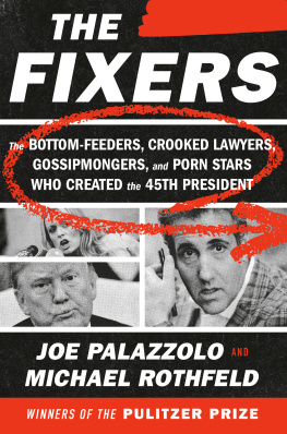 Joe Palazzolo - The Fixers: The Bottom-Feeders, Crooked Lawyers, Gossipmongers, and Porn Stars Who Created the 45th President