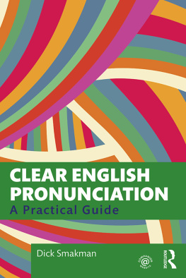 Dick Smakman - Clear English Pronunciation: A Practical Guide