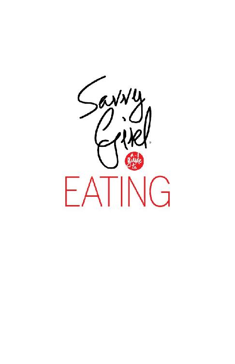 Savvy Girl A Guide to Eating Brittany Deal Sumner Brooks Copyright 2014 by - photo 1