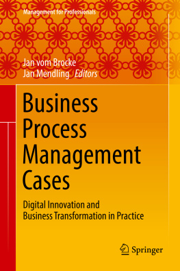 Jan vom Brocke Business Process Management Cases: Digital Innovation and Business Transformation in Practice
